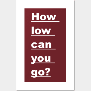 How Low Can You Go? Posters and Art